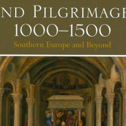 'Architecture and Pilgrimage 1000-1500: Southern Europe and Beyond': a new book edited by Deborah Howard, Wendy Pullan and Paul Davies 