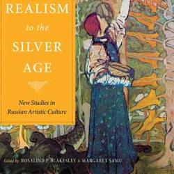 From Realism to the Silver Age: a new book edited by Rosalind P. Blakesley and Margaret Samu 