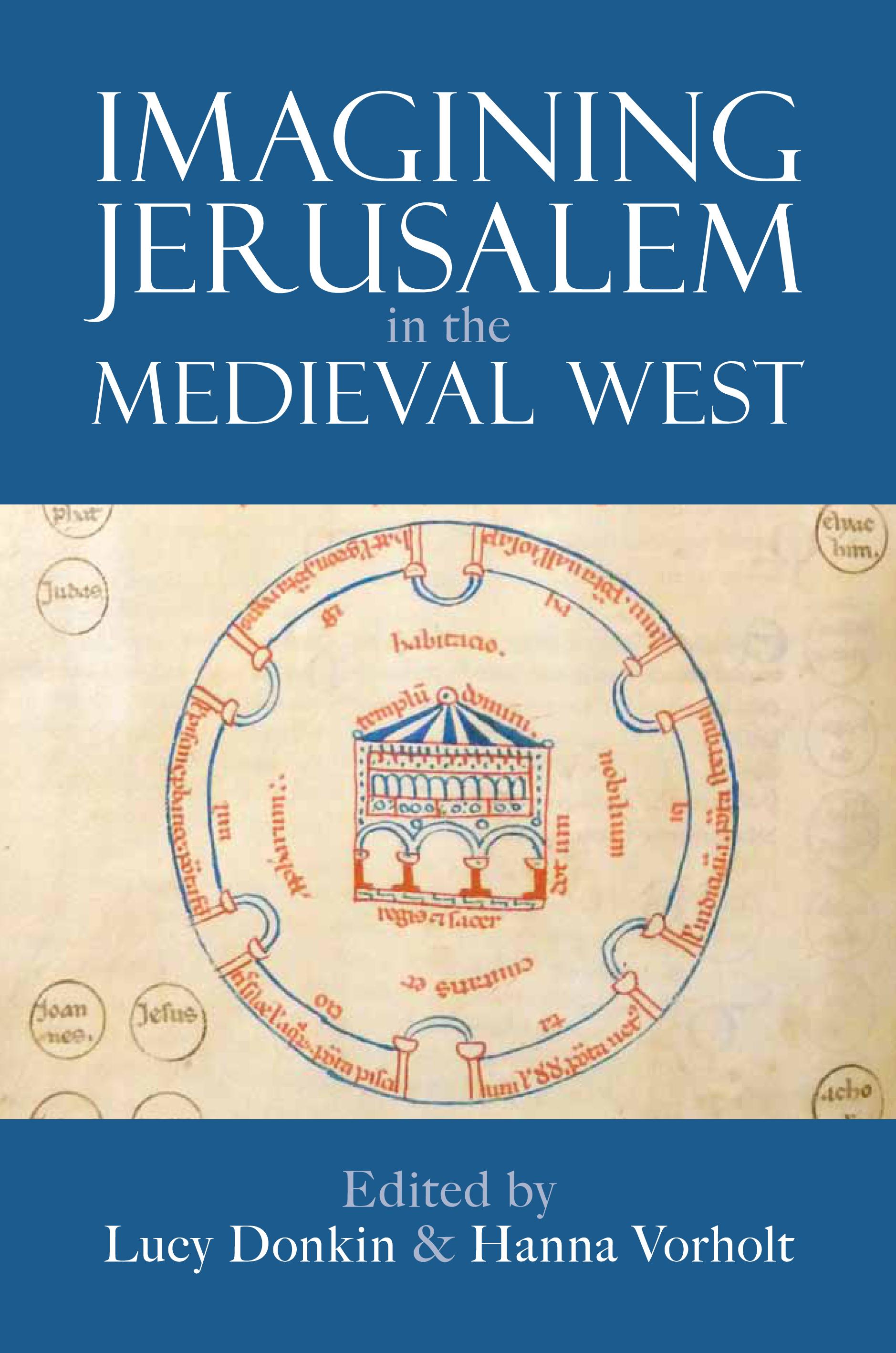 Dr Lucy Donkin has co-edited a new book entitled "Imagining Jerusalem in the Medieval West"