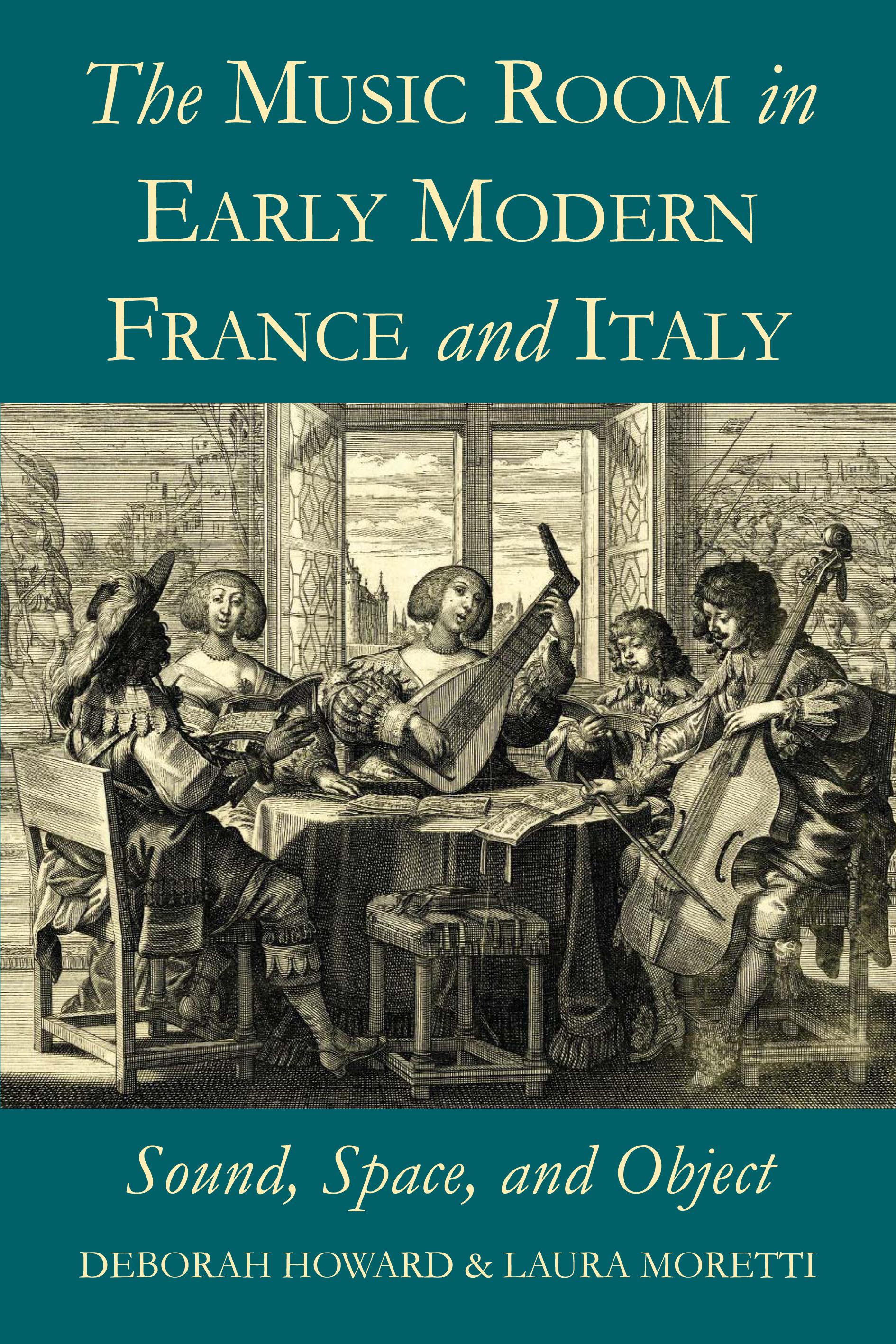 Professor Deborah Howard has co-edited a new book entitled "The Music Room in Early Modern France and Italy: Sound, Space and Object"
